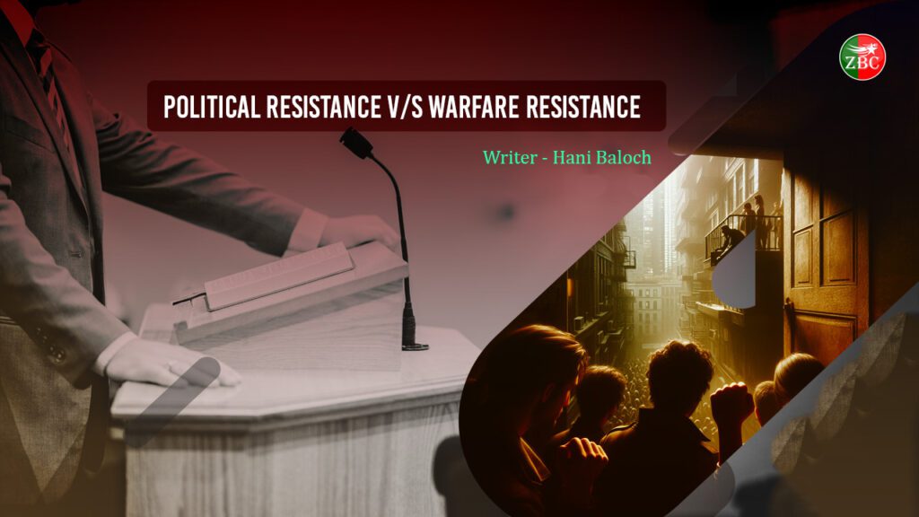 Political Resistance Vs Warefare Resistance – Hani Baloch