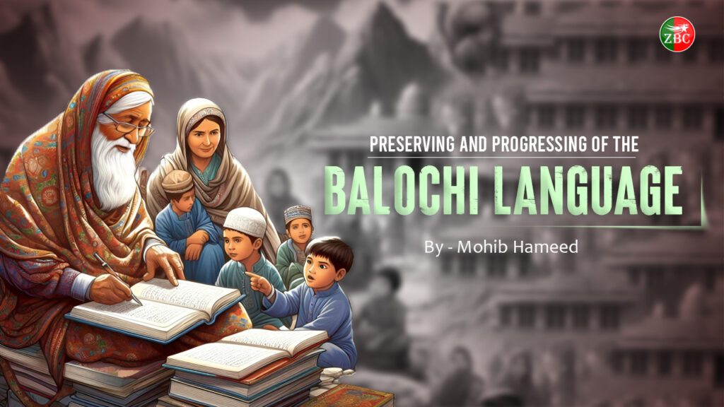 Preserving and progressing the Balochi Language, By – Mohib Hameed
