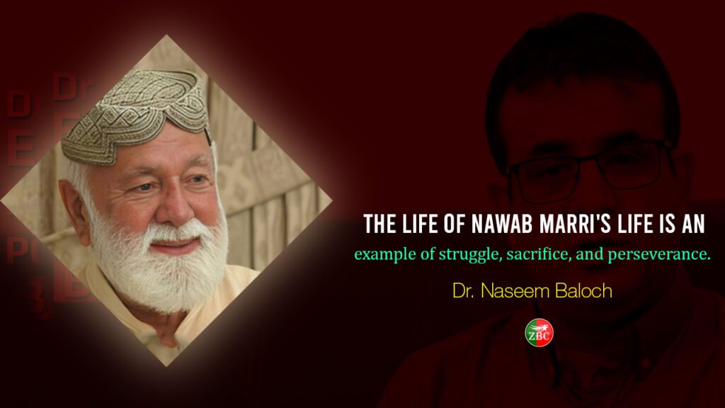 The life of Nawab Marri is an example of struggle, sacrifice, and perseverance. Dr. Naseem Baloch