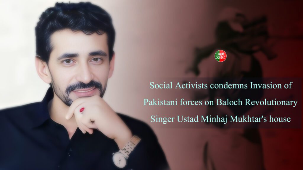 Political Leaders and Social Activists condemns Invasion of Pakistani forces on Baloch Revolutionary Singer Ustad Minhaj Mukhtar’s house