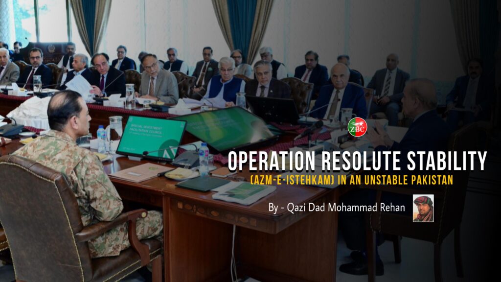Operation Resolute Stability (Azm-e-Isthekam) in an Unstable Pakistan – By, Qazi Dad Mohammad Rehan