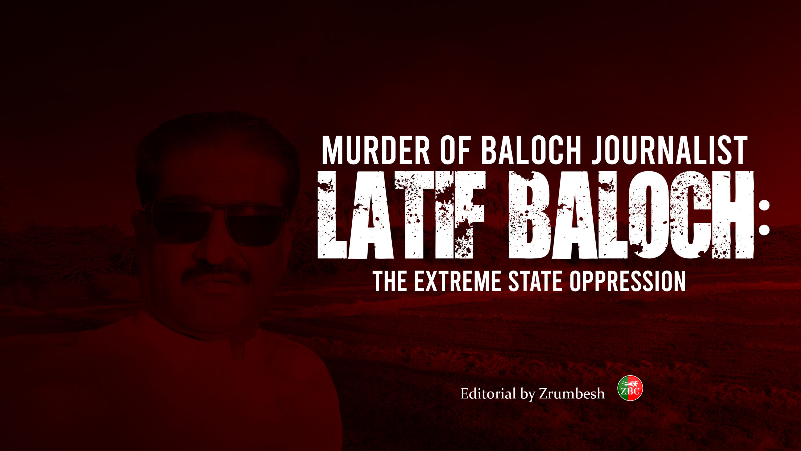 Murder of Baloch Journalist Latif Baloch: The Extreme State Oppression