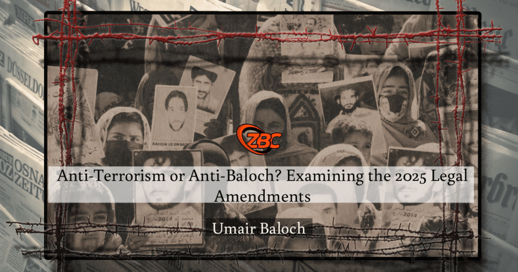 Anti-Terrorism or Anti-Baloch? Examining the 2025 Legal Amendments