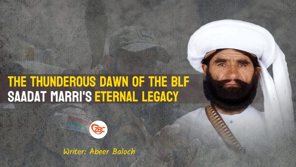 The Thunderous Dawn of the BLF Saadat Marri’s Eternal Legacy