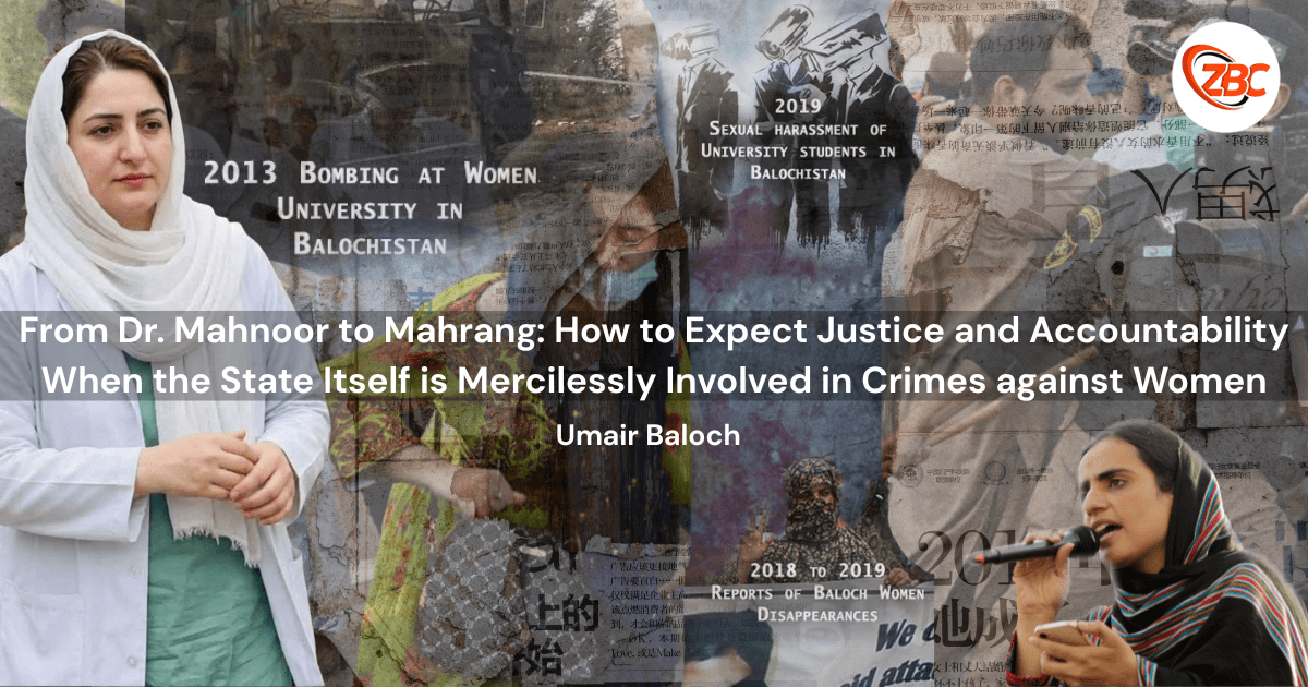 From Dr. Mahnoor to Mahrang How to Expect Justice and Accountability When the State Itself is Mercilessly Involved in Crimes against Women (1)